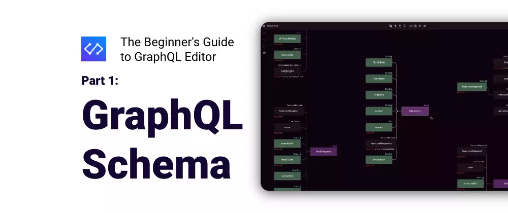 GraphQL Schema - The Beginner's Guide to GraphQL Editor p.1