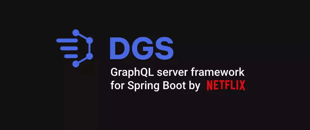 Domain Graph Service (DGS) - open-source GraphQL framework for Spring Boot by Netflix