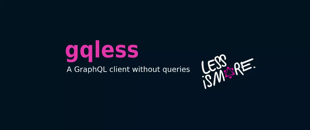 GQLess - a GraphQL client without queries