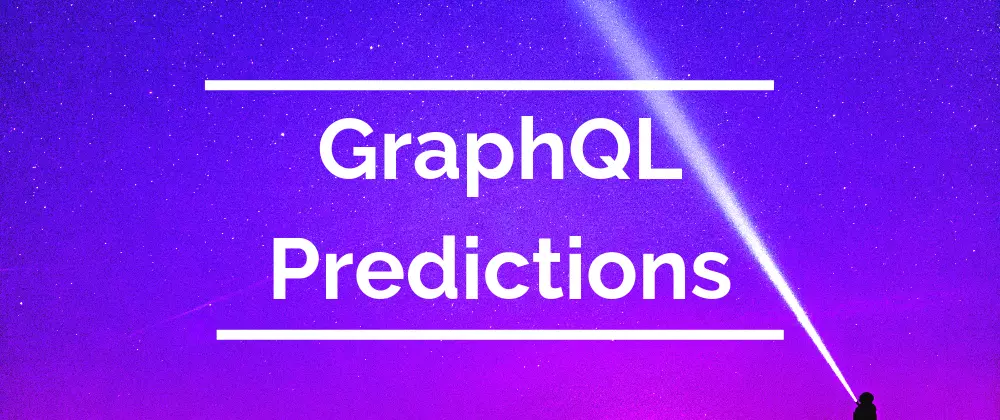 GraphQL Predictions 2019