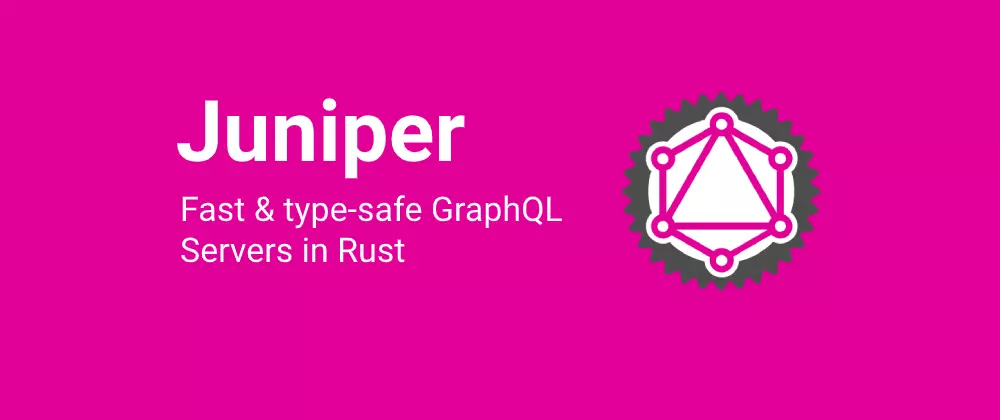 Juniper - fast & type-safe GraphQL Servers in Rust
