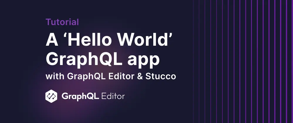 How to create a GraphQL Hello World app with GraphQL Editor and Stucco.js