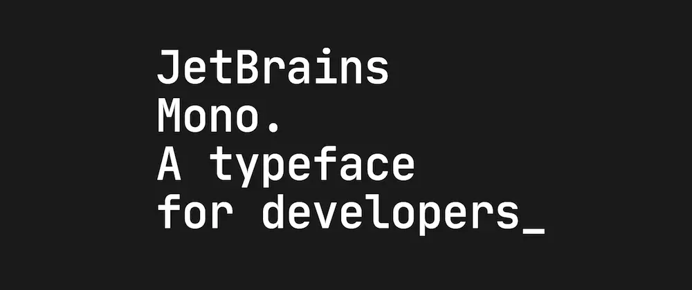 JetBrains Mono - font for developers by developers