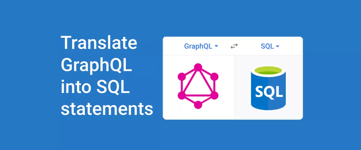 Sqlmancer - translate GraphQL queries into SQL statements