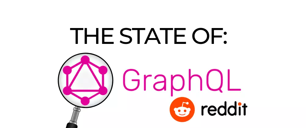 The state of GraphQL by Reddit