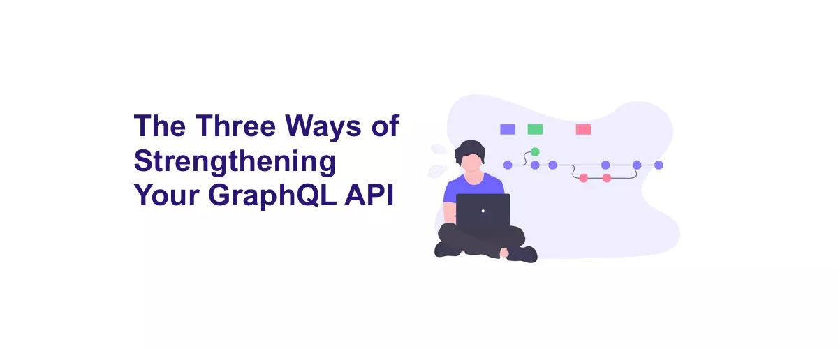 3 ways of strengthening your GraphQL API