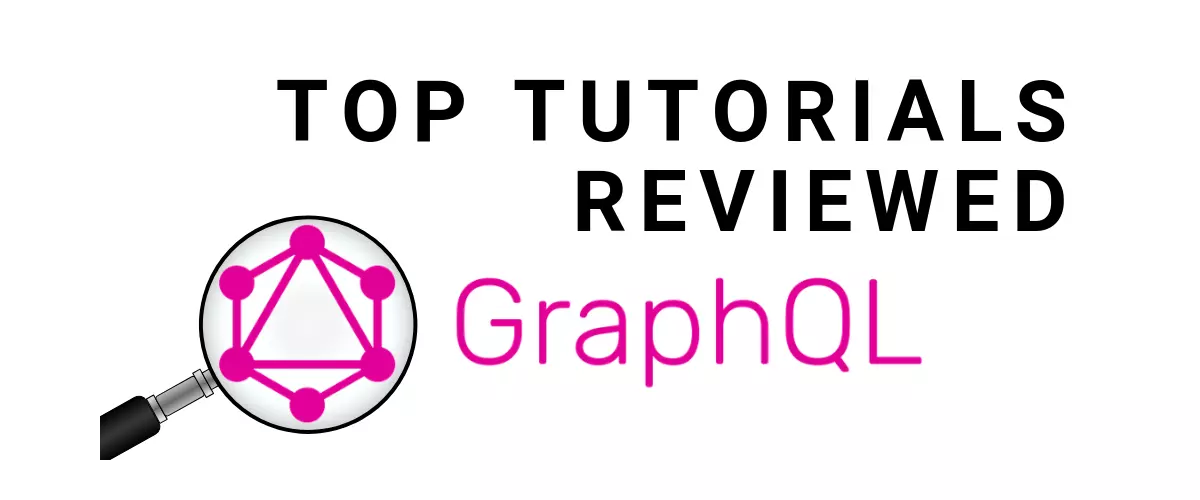 Top GraphQL tutorials reviewed 2019