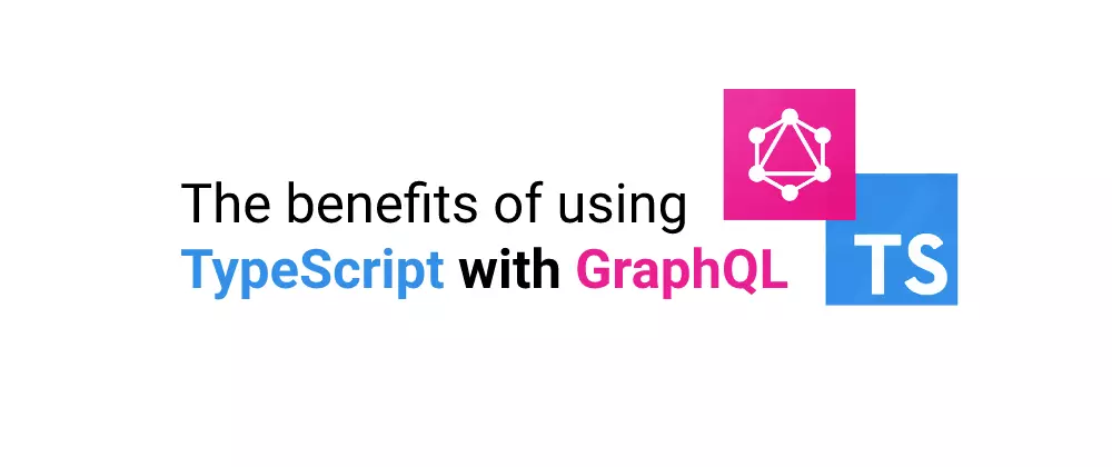 A look at what using TypeScript with GraphQL can do for you